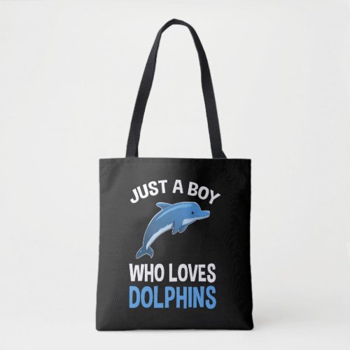 Just A Boy Who Loves Dolphins Tote Bag