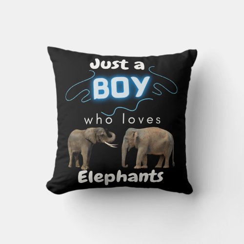Just A Boy Who Loves Elephants  Throw Pillow