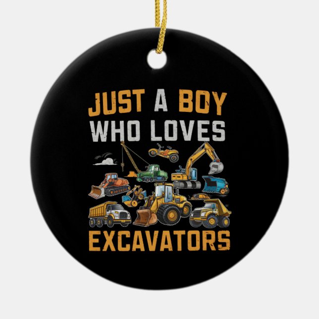 Just A Boy Who Loves Excavators Construction Ceramic Ornament (Front)