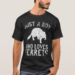Just A Boy Who Loves Ferrets T-Shirt