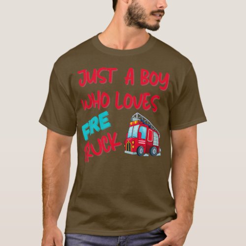 Just A Boy Who Loves Fire Trucks For Boys Fire Fig T_Shirt