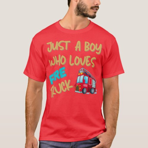 Just A Boy Who Loves Fire Trucks For Boys Fire Fig T_Shirt