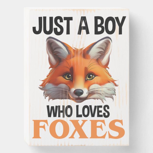 Just A Boy Who Loves Foxes Wooden Box Sign (Front Vertical)