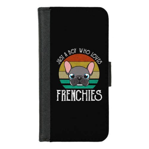 Just A Boy Who Loves Frenchies iPhone 87 Wallet Case