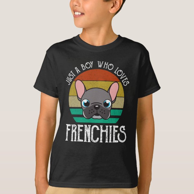 Just A Boy Who Loves Frenchies T-Shirt (Front)