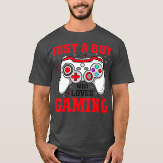 JUST A BOY WHO LOVES GAMING Funny Video Game Playe T-Shirt