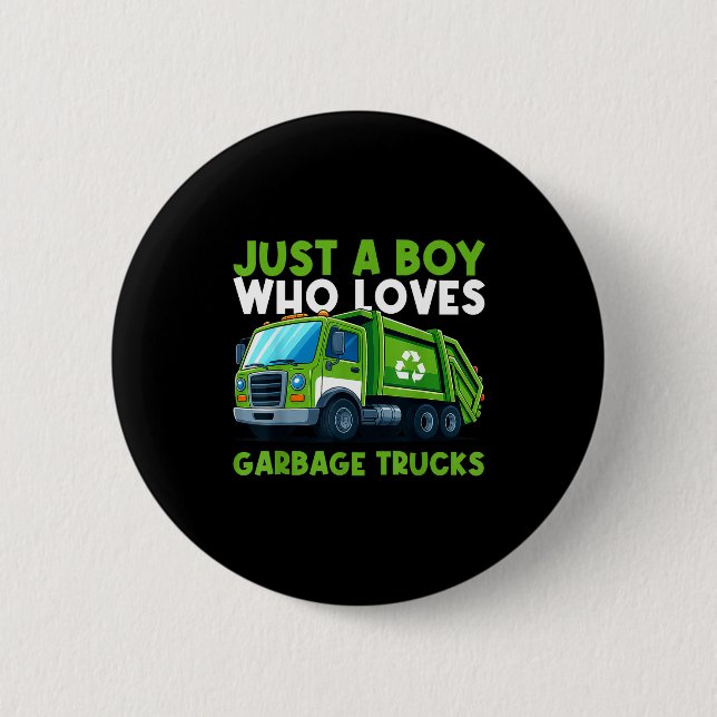 Just A Boy Who Loves Garbage Truck Traruck Boys Ki Button (Front)