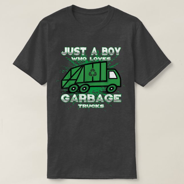 Just A Boy Who Loves Garbage Trucks For Garbage Tr T-Shirt (Design Front)
