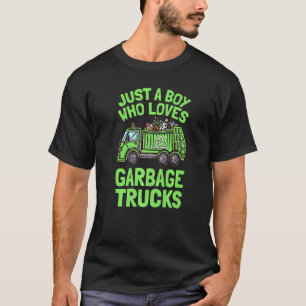 Just A Boy Who Loves Garbage Trucks Garbage Truck  T-Shirt