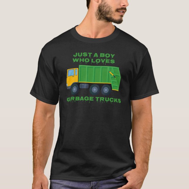 Just A Boy Who Loves Garbage Trucks  Quote Garbage T-Shirt (Front)