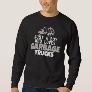 Just A Boy Who Loves Garbage Trucks Rcv Sweatshirt