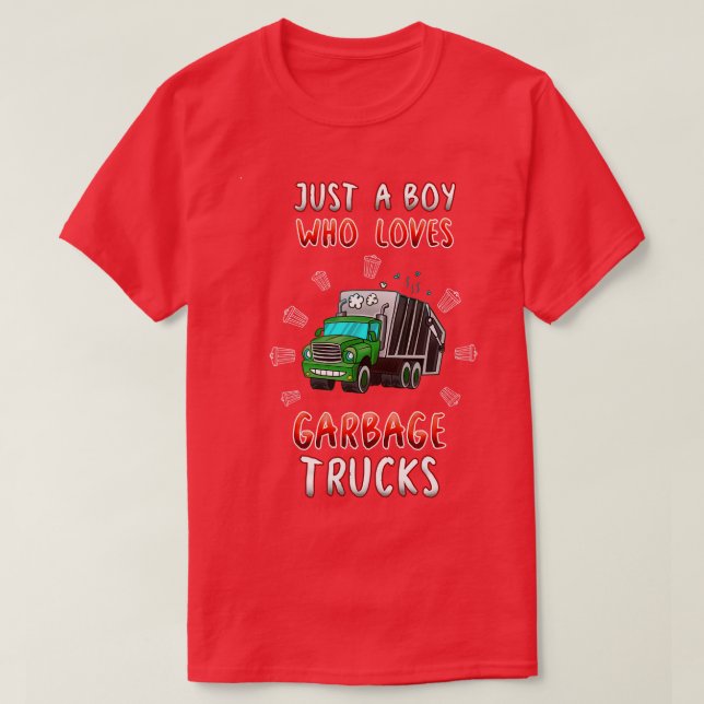 Just A Boy Who Loves Garbage Trucks T-Shirt (Design Front)