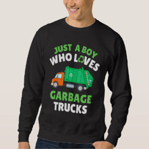 Just A Boy Who Loves Garbage Trucks  Toddler Boy 5 Sweatshirt