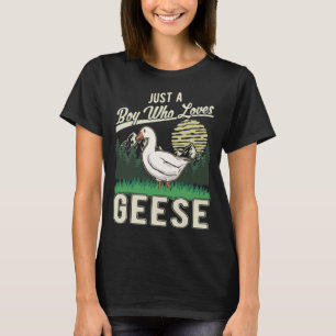 Just a boy who loves Geese Geese Goose Farmer T-Shirt