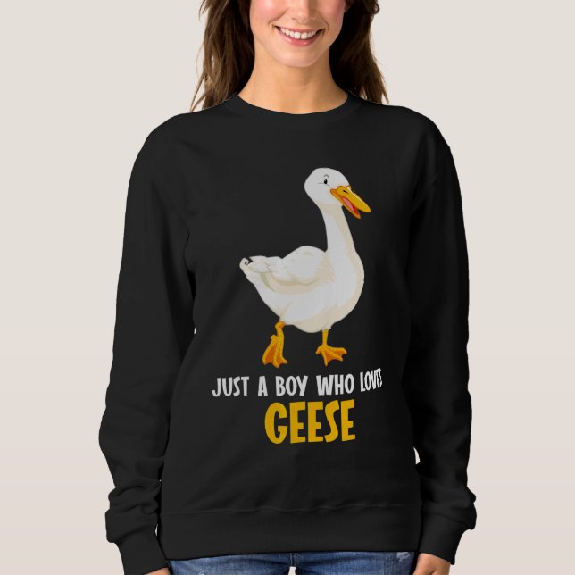 Just a Boy who loves Geese Goose Sweatshirt (Front)