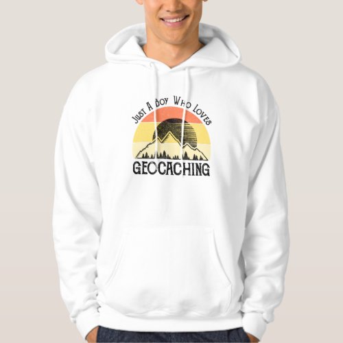 Just A Boy Who Loves Geocaching Hoodie