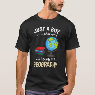 Just A Boy Who Loves Geography T-Shirt
