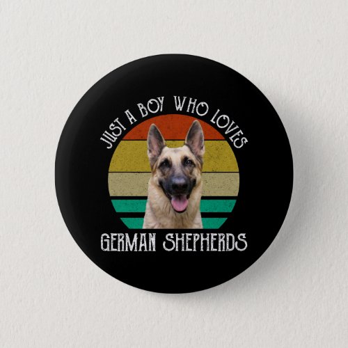 Just A Boy Who Loves German Shepherds Button