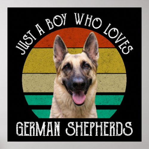 Just A Boy Who Loves German Shepherds Poster