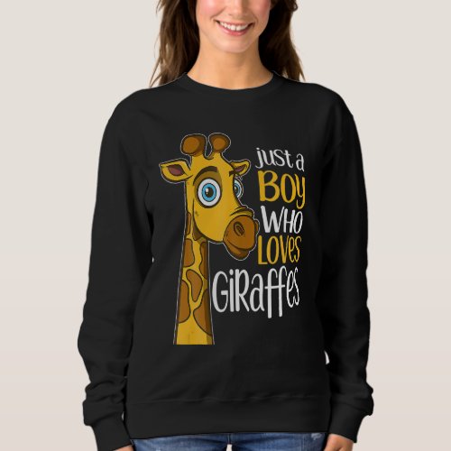 Just a Boy Who Loves Giraffes Giraffe Sweatshirt