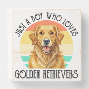 Just A Boy Who Loves Golden Retrievers Wooden Box Sign
