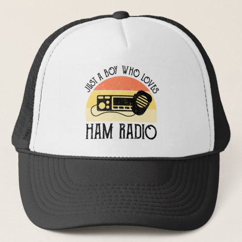 Just A Boy Who Loves Ham Radio Trucker Hat