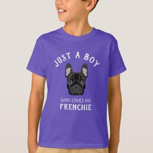 Just a boy who loves his Frenchie T-Shirt