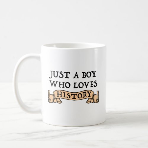 Just A Boy Who Loves History Coffee Mug