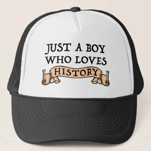 Just A Boy Who Loves History Trucker Hat