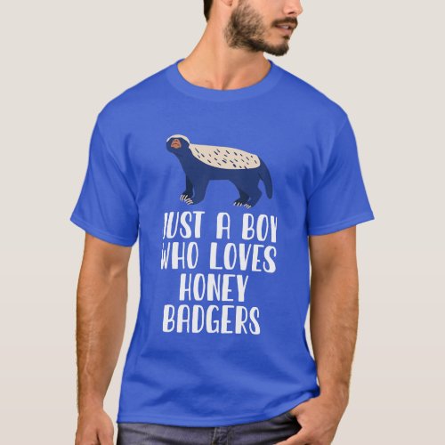 Just A Boy Who Loves Honey Badgers 1 T_Shirt