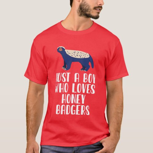 Just A Boy Who Loves Honey Badgers 1 T_Shirt