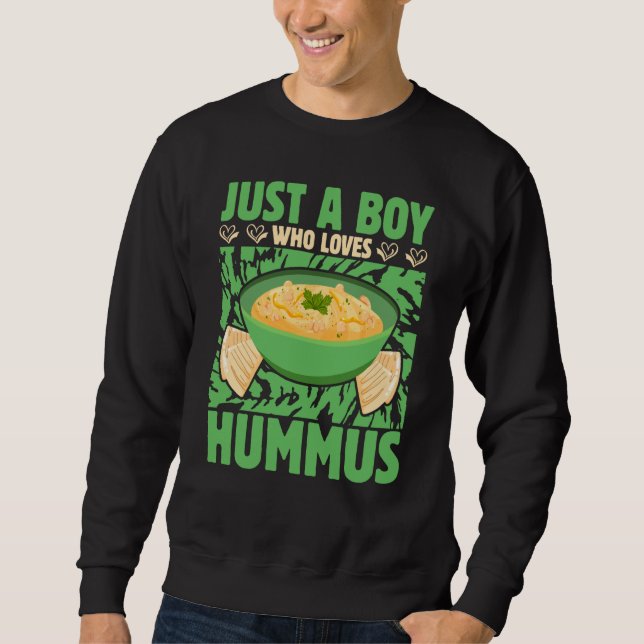 Just a Boy who loves Hummus Saying Sweatshirt (Front)