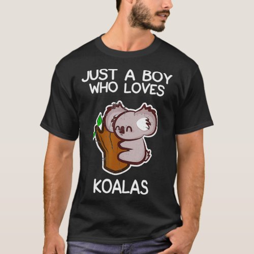 Just A Boy Who Loves Koalas Funny Koala Lover Quot T_Shirt