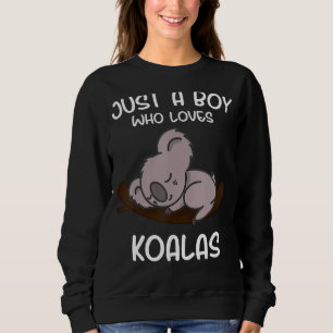 Just a Boy Who Loves Koalas Sweatshirt