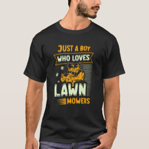 Just A Boy Who Loves Lawn Mowers Lawn Mowing T-Shirt