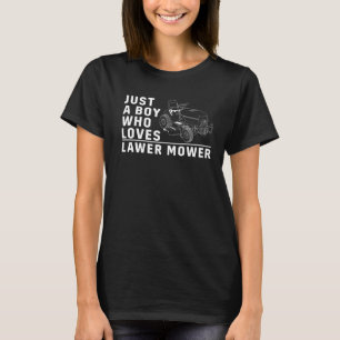 Just A Boy Who Loves Lawn Mowers  Mowing Lawns T-Shirt
