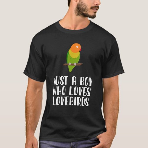 Just A Boy Who Loves Lovebirds  T_Shirt