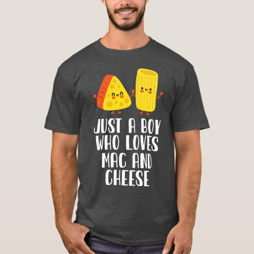 Just A Boy Who Loves Mac And Cheese Macaroni Mac A T_Shirt