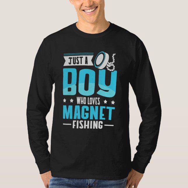 Just A Boy Who Loves Magnet Fishing T-Shirt (Front)