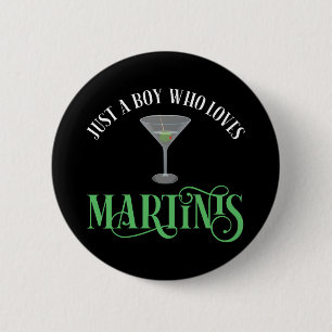 Just A Boy Who Loves Martinis Button