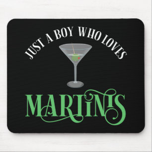 Just A Boy Who Loves Martinis Mouse Pad