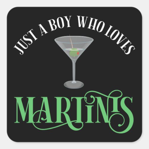 Just A Boy Who Loves Martinis Square Sticker