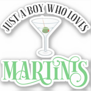 Just A Boy Who Loves Martinis Sticker