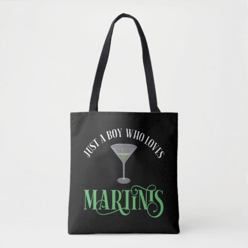 Just A Boy Who Loves Martinis Tote Bag