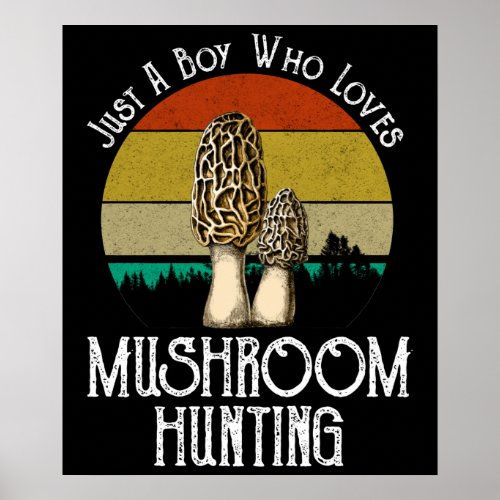 Just A Boy Who Loves Mushroom Hunting _ Morels Poster