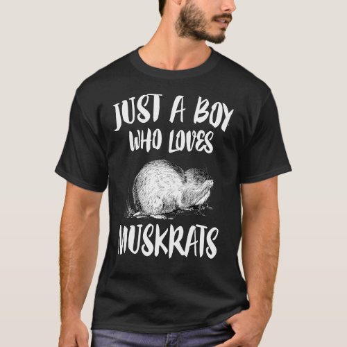 Just A Boy Who Loves Muskrats T_Shirt Animal