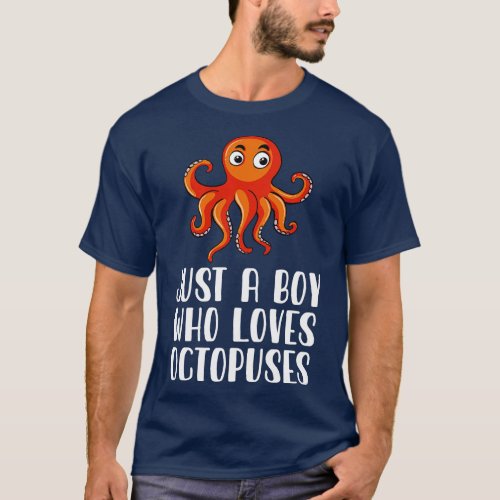 Just A Boy Who Loves Octopuses T_Shirt