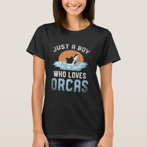 Just A Boy Who Loves Orcas Ocean Animal  Killer Wh T_Shirt