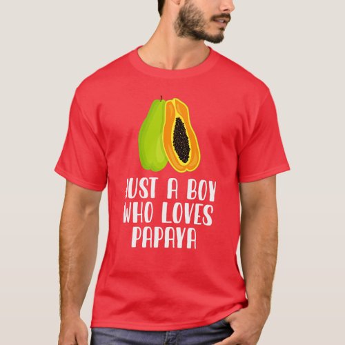 Just A Boy Who Loves Papaya T_Shirt