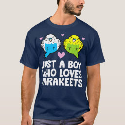 Just a Boy Who Loves Parakeets Budgie Bird Parakee T-Shirt